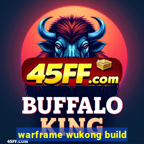 warframe wukong build